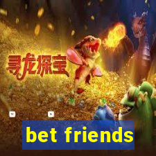 bet friends